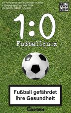 Cover-Bild 1:0 Fussball-Quiz * Das Kultspiel mit 300 Fussballfragen die kicken + Zusatzfragen zur WM 2014