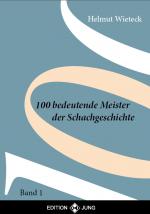 Cover-Bild 100 Bedeutende Meister der Schachgeschichte Band 1