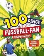 Cover-Bild 100 Dinge, die du als Fußball-Fan wissen musst