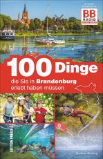 Cover-Bild 100 Dinge, die Sie in Brandenburg erlebt haben müssen