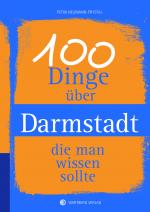 Cover-Bild 100 Dinge über Darmstadt, die man wissen sollte