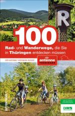 Cover-Bild 100 Rad- und Wanderwege, die Sie in Thüringen entdecken müssen