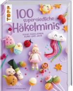 Cover-Bild 100 superniedliche Häkelminis