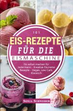 Cover-Bild 101 Eis-Rezepte für die Eismaschine