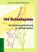 Cover-Bild 104 Schießspiele zur Leistungsförderung im Sportschießen