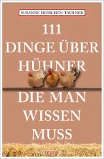 Cover-Bild 111 Dinge über Hühner, die man wissen muss