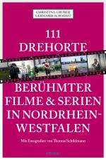 Cover-Bild 111 Drehorte berühmter Filme & Serien in Nordrhein-Westfalen