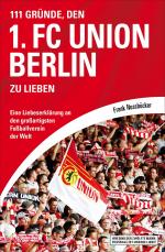 Cover-Bild 111 Gründe, den 1. FC Union Berlin zu lieben