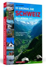 Cover-Bild 111 Gründe, die Schweiz zu lieben
