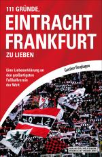 Cover-Bild 111 Gründe, Eintracht Frankfurt zu lieben