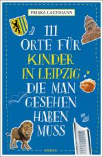 Cover-Bild 111 Orte für Kinder in Leipzig, die man gesehen haben muss