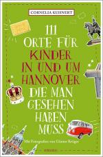 Cover-Bild 111 Orte für Kinder in und um Hannover, die man gesehen haben muss