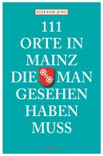 Cover-Bild 111 Orte in Mainz die man gesehen haben muss