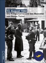 Cover-Bild 13. August 1944 - Die Kriegsmarine und das Massaker von Borgo Ticino