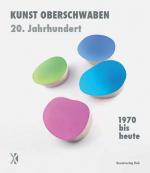 Cover-Bild 1970 bis heute – Kunst Oberschwaben 20. Jahrhundert