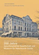 Cover-Bild 200 Jahre Naturforschende Gesellschaft und Museum für Naturkunde Görlitz