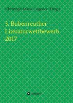 Cover-Bild 3. Bubenreuther Literaturwettbewerb 2017