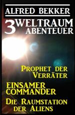 Cover-Bild 3 Weltraum-Abenteuer: Prophet der Verräter / Einsamer Commander / Die Raumstation der Aliens