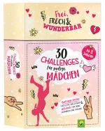 Cover-Bild 30 Challenges für mutige Mädchen - Frei, frech, wunderbar - für Mädchen ab 8 Jahren