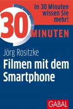 Cover-Bild 30 Minuten Filmen mit dem Smartphone