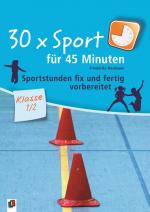 Cover-Bild 30 x Sport für 45 Minuten – Klasse 1/2