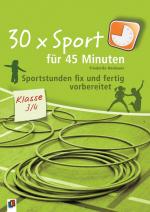 Cover-Bild 30 x Sport für 45 Minuten – Klasse 3/4