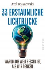 Cover-Bild 33 erstaunliche Lichtblicke, die zeigen, warum die Welt viel besser ist, als wir denken