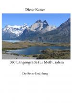 Cover-Bild 360 Längengrade für Methusalem . Eine Reise um die Welt, die ein buntes spannendes Bild der besuchten Weltgegenden erlaubt und viele Tipps für Weltreisende enthält.