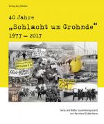 Cover-Bild 40 Jahre 'Schlacht um Grohnde' 1977-2017
