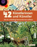 Cover-Bild 42 Künstlerinnen und Künstler, die du unbedingt kennenlernen solltest