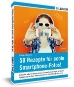 Cover-Bild 50 Rezepte für coole Smartphone-Fotos!