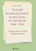 Cover-Bild 70 Jahre Kommunalwahl in Mülheim an der Ruhr 1946 - 2016