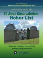 Cover-Bild 70 Jahre Observatorium Hoher List - Sieben Jahrzehnte astronomische Beobachtung in der Eifel.