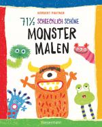 Cover-Bild 71 ½ schrecklich schöne Monster malen. Lustige Ungeheuer Schritt für Schritt selber zeichnen. Für kleine Zeichner ab 5 Jahren