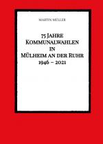 Cover-Bild 75 Jahre Kommunalwahlen in Mülheim an der Ruhr 1946 – 2021