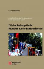 Cover-Bild 75 Jahre Seelsorge für die Deutschen aus der Tschechoslowakei