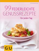 Cover-Bild 99 federleichte Genussrezepte für jeden Tag