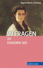 Cover-Bild 99 Fragen zu Kaiserin Sisi