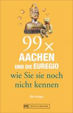 Cover-Bild 99 x Aachen und die Euregio wie Sie sie noch nicht kennen