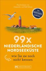 Cover-Bild 99 x Niederländische Nordseeküste wie Sie sie noch nicht kennen