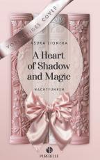 Cover-Bild A Heart of Shadow and Magic: Nachtfunken | Mit wunderschönem Farbschnitt