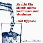 Cover-Bild Ab acht Uhr abends nichts mehr essen - mit Hypnose