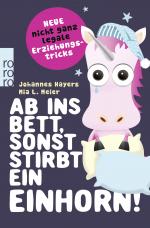 Cover-Bild Ab ins Bett, sonst stirbt ein Einhorn!