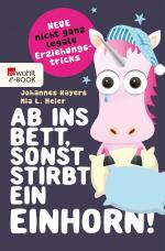 Cover-Bild Ab ins Bett, sonst stirbt ein Einhorn!