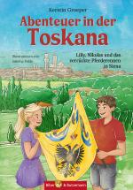Cover-Bild Abenteuer in der Toskana - Lilly, Nikolas und das verrückte Pferderennen in Siena