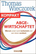 Cover-Bild Abgewirtschaftet - Warum unser Land verkommt und wer daran verdient