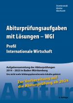 Cover-Bild Abiturprüfungsaufgaben mit Lösungen - WGI Profil Internationale Wirtschaft für Abitur ab 2024