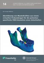 Cover-Bild Abschätzung von Muskelkräften aus einem virtuellen Probandengut für die patientenspezifische FEM-Simulation eines Unterkiefers