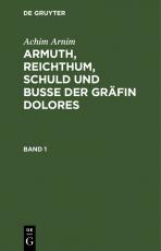 Cover-Bild Achim Arnim: Armuth, Reichthum, Schuld und Buße der Gräfin Dolores / Achim Arnim: Armuth, Reichthum, Schuld und Buße der Gräfin Dolores. Band 1