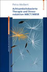 Cover-Bild Achtsamkeitsbasierte Therapie und Stressreduktion MBCT/MBSR